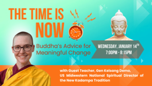 The Time is NOW: Buddha’s Advice for Meaningful Change.