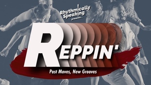 Reppin': Past Moves, New Grooves - Repertoire and New Works from Rhythmically Speaking Dance Co.