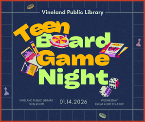 Teen Board Game Night at the Vinelad Public Library- January 14th, 4-6pm