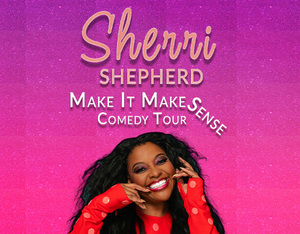 Sherri Shepherd Make It Make Sense Tour
