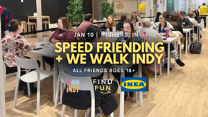 Speed Friending + WeWalk Indy (Speed dating for friends)| Fishers, IN