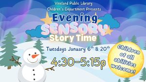 Evening Sensory Story Time at the Vineland Public Library- January 6th, 4:30pm-5:15pm