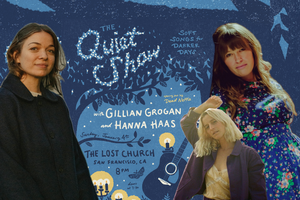 Gillian Grogan & Hanna Haas PRESENT The Quiet Show: Soft Songs for Darker Days