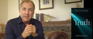 Michael Shermer: Truth! What Is It? And How To Find It!