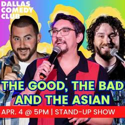 Dallas Comedy Club Presents: The Good, The Bad, and The Asian