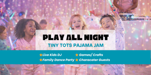 Play All Night: Tiny Tots Pajama Jam