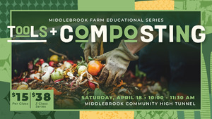 Middlebrook Farm Educational Series: Tools & Composting