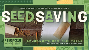 Middlebrook Farm Educational Series: Seed Saving