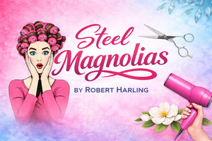 Steel Magnolias the Play
