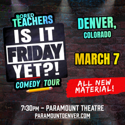 Bored Teachers: “Is It Friday Yet?!” Comedy Tour