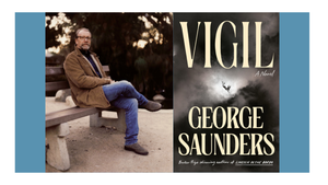 George Saunders with Vendela Vida - Vigil: A Novel