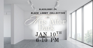 Arts After Dark| Art Exhibition/ Networking Event