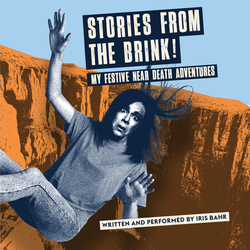 Stories from the Brink Written and Performed by Iris Bahr