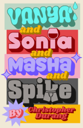 Vanya, Sonia, Masha, and Spike by Chris Durang