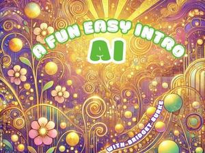A Fun, Easy Introduction to Artificial Intelligence