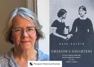 “Emerson’s Daughters: Ellen Tucker Emerson, Edith Emerson Forbes and Their Legacy”
