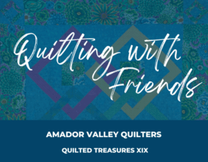 Quilted Treasures XIX: Quilting with Friends