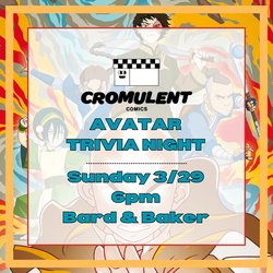 Avatar The Last Airbender Themed Trivia Night at Bard & Baker with Cromulent Comics