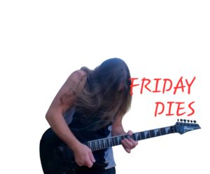 Friday Dies