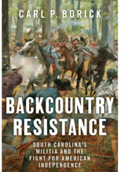 Backcountry Resistance: South Carolina’s Militia and the Fight for Independence Lecture and Book Sig