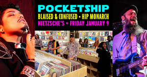 Pocketship • Future-Funk Disco Dance Party at Nietzsche's • wsg Blaised & Confused, Hip Monarch