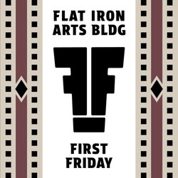 First Fridays at the Flat Iron Arts Building
