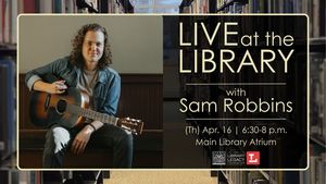 Live at the Library with Sam Robbins