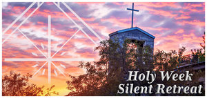 Holy Week Silent Retreat