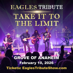 Acclaimed EAGLES TRIBUTE  "TAKE IT TO THE LIMIT" lands at THE GROVE OF ANAHEIM Feb 10th!