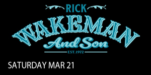 Rick Wakeman - Wakeman & Son Tour featuring Special Guest Oliver Wakeman