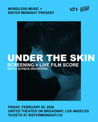 “Under the Skin” with a Live Score featuring a 30-Piece Orchestra conducted by Derrick Skye