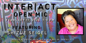 Inter|Act Open Mic with Featured Poet Shizue Seigel