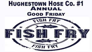 Hughestown Hose Company Annual Good Friday Fish Fry