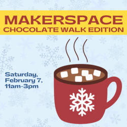 Makerspace: Chocolate Walk Edition