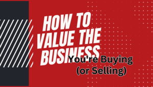 How to Value the Business You're Buying (or Selling)