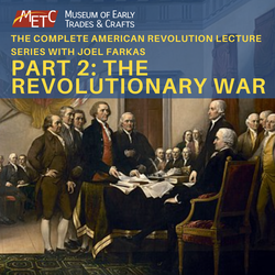 The Revolutionary War Lecture with Joel Farkas (Part 2 of 3)