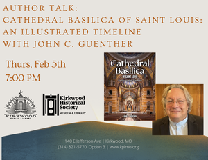 Author talk: Cathedral Basilica of Saint Louis: An Illustrated Timeline with John C. Guenther