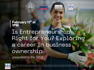 Is Entrepreneurship Right for You? presented by the SBDC