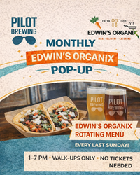 Edwin’s Organix Monthly Pop Up at Pilot Brewing