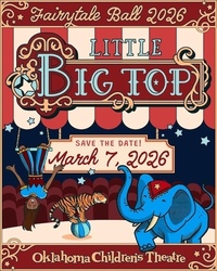 Oklahoma Children's Theatre FairyTale Ball: Little Big Top