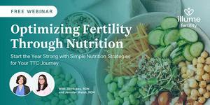 Illume Fertility to Host a Free Virtual Webinar: Optimizing Fertility Through Nutrition