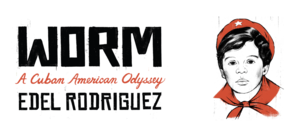 Worm: A Cuban American Odyssey – Exhibition