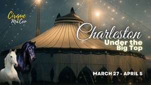 Cirque Ma'Ceo LIVE in Charleston • March 27 - April 5, 2026