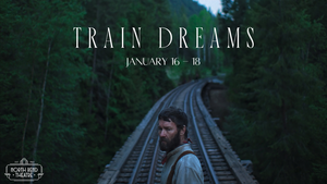 TRAIN DREAMS | Encore Screenings at the North Bend Theatre