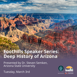 Foothills Speaker Series: Deep History of Arizona