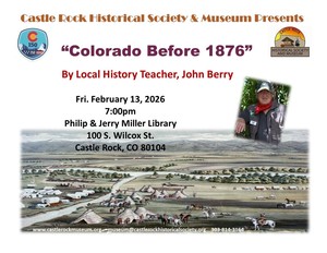 Castle Rock Historical Society & Museum's Monthly Presentation:  Colorado Before 1876