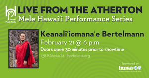 Live from the Atherton: Mele Hawaiʻi - Keanali’iomana’e Bertelmann