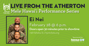 Live from the Atherton: Mele Hawaiʻi - Ei Nei