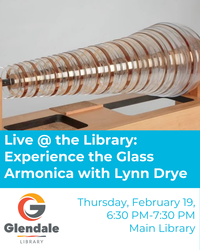 Live @ the Library: Experience the Glass Armonica with Lynn Drye