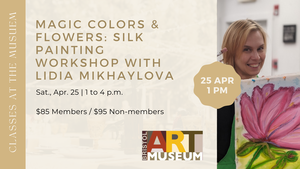 Magic Colors & Flowers: Silk Painting Workshop with Lidia Mikhaylova